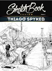 Thiago Spyked SKETCHBOOK CUSTOM Volume II