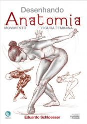 Desenhando Anatomia - Movimento Figura Feminina - Eduardo Schloesser